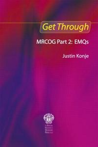 Get Through MRCOG Part 2: EMQs di Justin C. Konje edito da Taylor & Francis Ltd