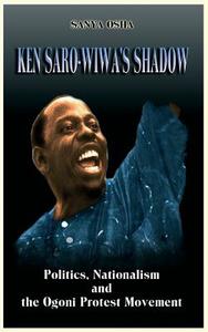 Ken Saro-Wiwa's Shadow di Sanya Osha edito da Adonis & Abbey Publishers Ltd