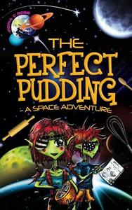 The Perfect Pudding - A Space Adventure di Fiona C. Ross edito da SPIDERWIZE