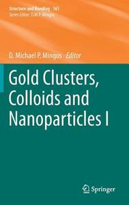 Gold Clusters, Colloids and Nanoparticles  I edito da Springer International Publishing