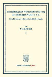 Besiedelung und Wirtschaftsverfassung des Thüringer Waldes i. e. S. di Udo Rottstädt edito da Duncker & Humblot