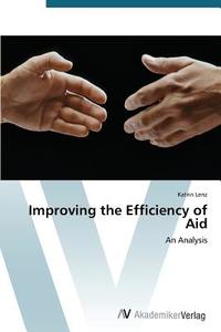 Improving the Efficiency of Aid di Katrin Lenz edito da AV Akademikerverlag