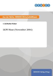 LKW-Maut (November 2004) di I. Zeilhofer-Ficker edito da GBI-Genios Verlag