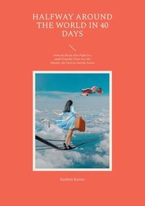 Halfway around the World in 40 Days di Kathrin Kaiser edito da Books on Demand