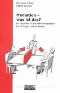 Mediation - was ist das? di Christoph C. Paul, Sabine Zurmühl edito da Shaker Verlag