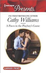 A Pawn in the Playboy's Game di Cathy Williams edito da HARLEQUIN SALES CORP
