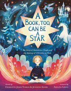 A Book, Too, Can Be a Star di Charlotte Jones Voiklis, Jennifer Adams edito da FARRAR STRAUSS & GIROUX