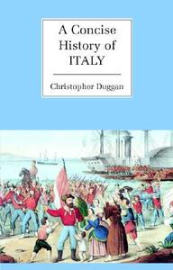 A Concise History Of Italy di Christopher Duggan edito da Cambridge University Press
