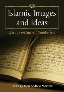 Morrow, J:  Islamic Images and Ideas di John Andrew Morrow edito da McFarland