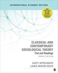 Classical And Contemporary Sociological Theory - International Student Edition di Scott Appelrouth, Laura D. Edles edito da Sage Publications Inc