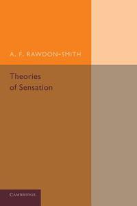 Theories of Sensation di A. F. Rawdon-Smith edito da Cambridge University Press