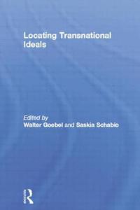 Locating Transnational Ideals di Walter Goebel edito da Routledge