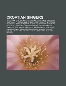 Croatian Singers: Vice Vukov, Luka Ni Et di Books Llc edito da Books LLC, Wiki Series