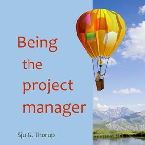 Being the project manager di Sju G. Thorup edito da Lulu.com