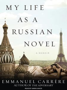 My Life as a Russian Novel di Emmanuel Carrere edito da Tantor Media Inc