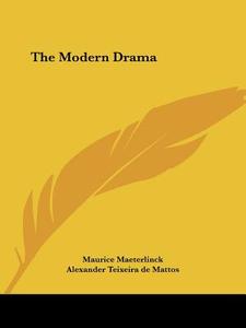 The Modern Drama di Maurice Maeterlinck edito da Kessinger Publishing