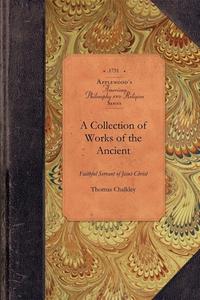 Collection of Works of Thomas Chalkley: Who Departed This Life in the Island of Tortola, the Fourth Day of the Ninth Mon di Thomas Chalkley edito da APPLEWOOD