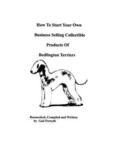 How to Start Your Own Business Selling Collectible Products of Bedlington Terriers di Gail Forsyth edito da Createspace