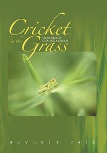 Cricket in the Grass di Beverly Paik edito da iUniverse