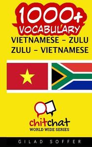 1000+ Vietnamese - Zulu Zulu - Vietnamese Vocabulary di Gilad Soffer edito da Createspace