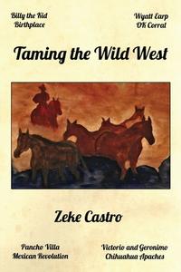 Taming the Wild West di Zeke Castro edito da E BOOKTIME LLC