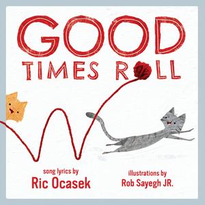 Good Times Roll: A Children's Picture Book di Ric Ocasek edito da AKASHIC BOOKS