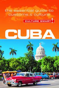 Cuba - Culture Smart! The Essential Guide to Customs & Culture di Mandy Macdonald, Russell Madicks edito da Kuperard