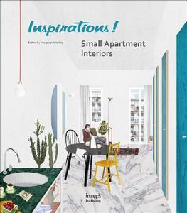 Inspirations! Small Apartment Interiors di The Images Publishing Group edito da Images Publishing Group Pty Ltd