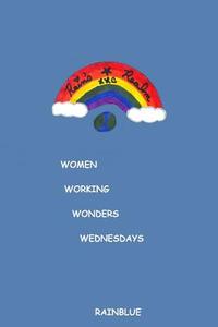 Women Working Wonders Wednesdays di Rainblue edito da Createspace Independent Publishing Platform