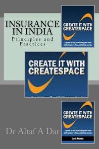 Insurance in India: Principles and Practices di Dr Altaf Ahmad Dar Dar edito da Createspace Independent Publishing Platform