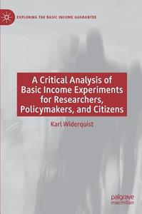 A Critical Analysis of Basic Income Experiments for Researchers, Policymakers, and Citizens di Karl Widerquist edito da Springer-Verlag GmbH