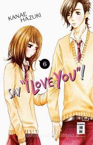 Say "I love you"! 06 di Kanae Hazuki edito da Egmont Manga