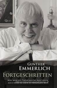 FORTGESCHRITTEN (Teil 4 der Autobiografie, Paperback) di Gunther Emmerlich edito da Schwarzkopf + Schwarzkopf