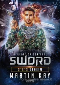 SWORD: Stets geheim di Martin Kay edito da Atlantis Verlag