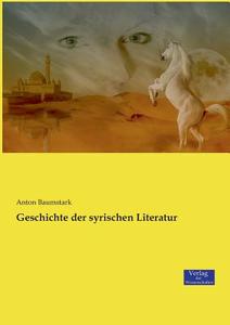 Geschichte der syrischen Literatur di Anton Baumstark edito da Verlag der Wissenschaften