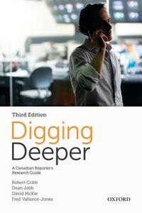 Digging Deeper di Robert Cribb, Dean Jobb, David McKie edito da Oxford University Press