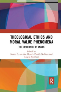 Theological Ethics And Moral Value Phenomena edito da Taylor & Francis Ltd