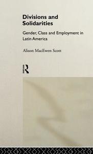 Divisions and Solidarities di Alison MacEwen Scott edito da Taylor & Francis Ltd