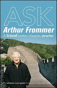 Ask Arthur Frommer di Arthur Frommer edito da Frommermedia