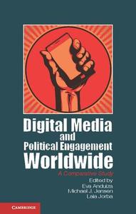 Digital Media and Political Engagement Worldwide di Eva Anduiza Perea edito da Cambridge University Press