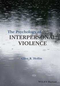 The Psychology of Interpersonal Violence di Clive R. Hollin edito da Wiley-Blackwell