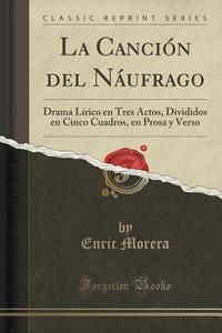 La Cancion Del Naufrago di Enric Morera edito da Forgotten Books
