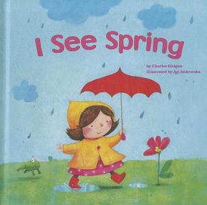 I See Spring di Charles Ghigna edito da PICTURE WINDOW BOOKS