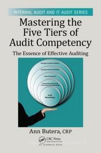 Mastering the Five Tiers of Audit Competency di Ann (The Whole Person Project Butera edito da Taylor & Francis Inc