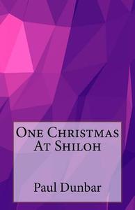 One Christmas at Shiloh di Paul Laurence Dunbar edito da Createspace