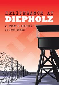 Deliverance at Diepholz di Jack Dower edito da Xlibris