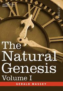 The Natural Genesis, Volume I di Gerald Massey edito da Cosimo Classics