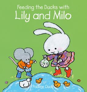 Feeding The Ducks With Lily And Milo di Pauline Oud edito da Clavis