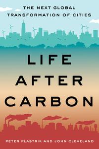 Life After Carbon di Peter Plastrik, John Cleveland edito da Island Press