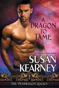 A Dragon to Tame di Susan Kearney edito da Bell Bridge Books